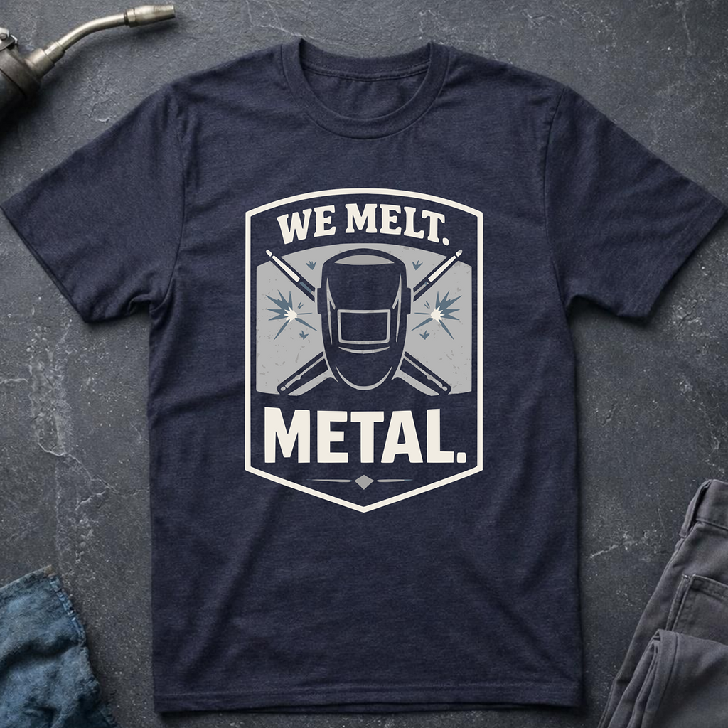 We Melt Metal T-Shirt