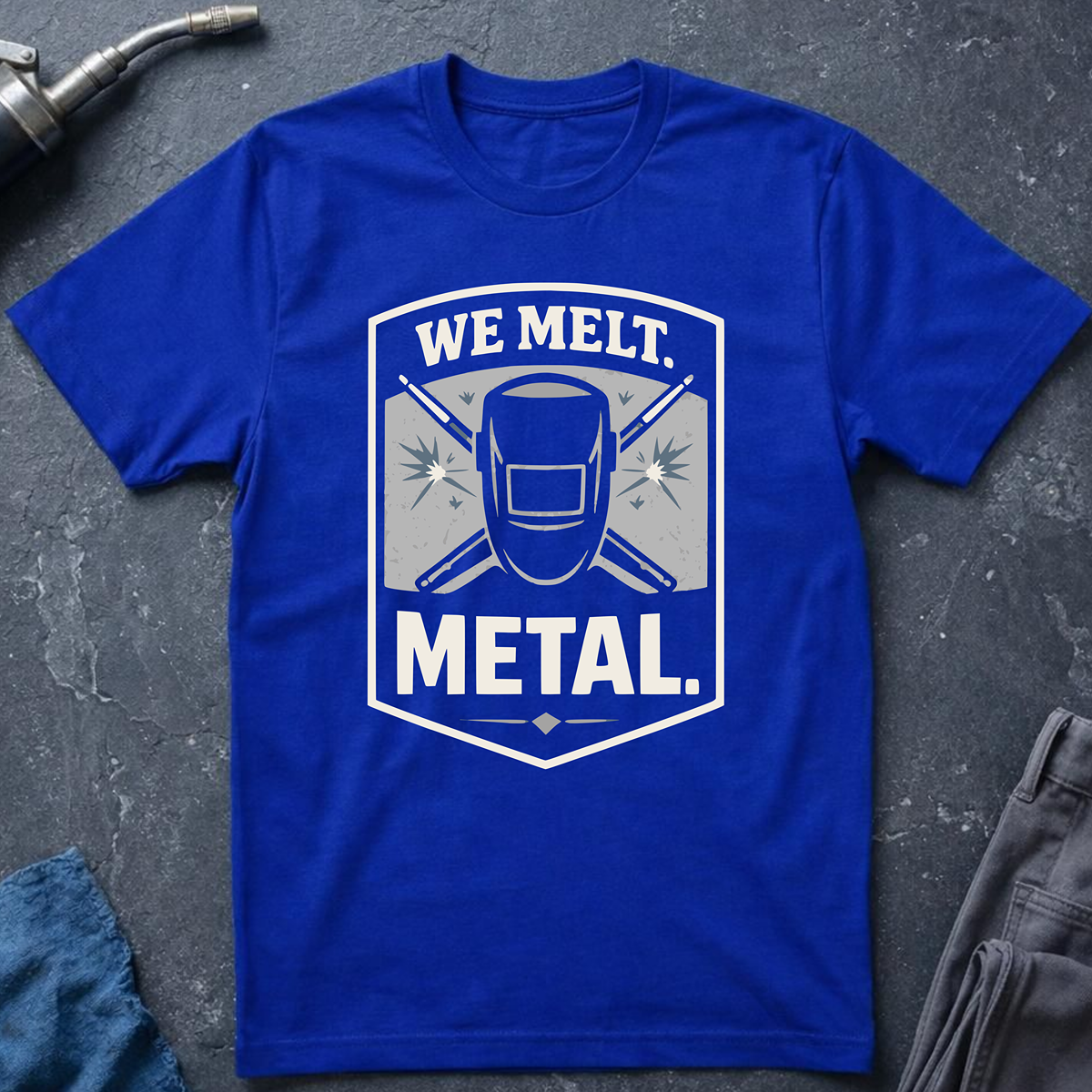 The Welders Collection: We Melt Metal T-Shirt