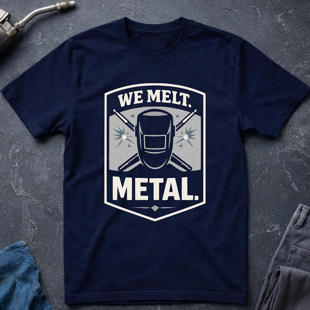 We Melt Metal T-Shirt