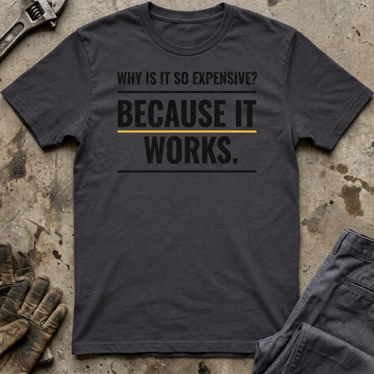 Why Is It So Expensive T-Shirt