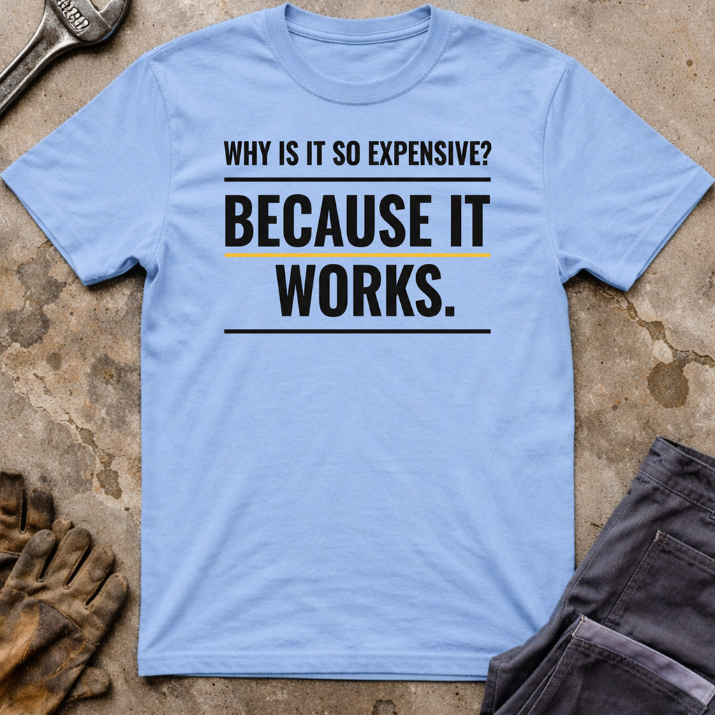 Why Is It So Expensive T-Shirt