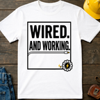 Wired And Working T-Shirt