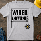 Wired And Working T-Shirt