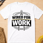 Wired For Work T-Shirt