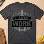 Wired For Work T-Shirt