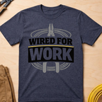 Wired For Work T-Shirt