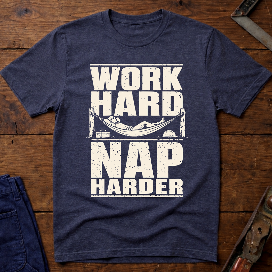 Work Hard Nap Harder T-Shirt