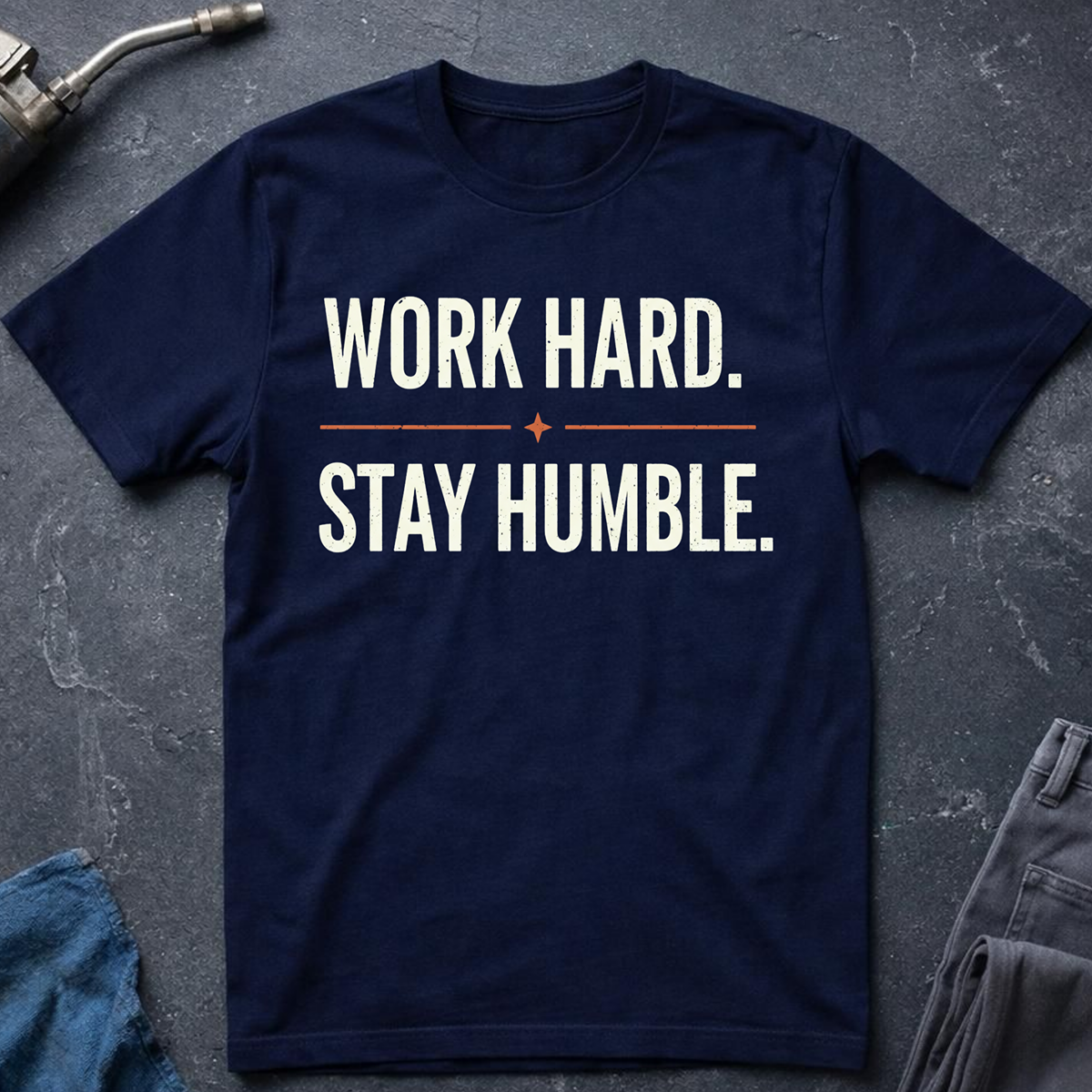 Work Hard. Stay Humble. T-Shirt