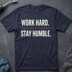 Work Hard. Stay Humble. T-Shirt