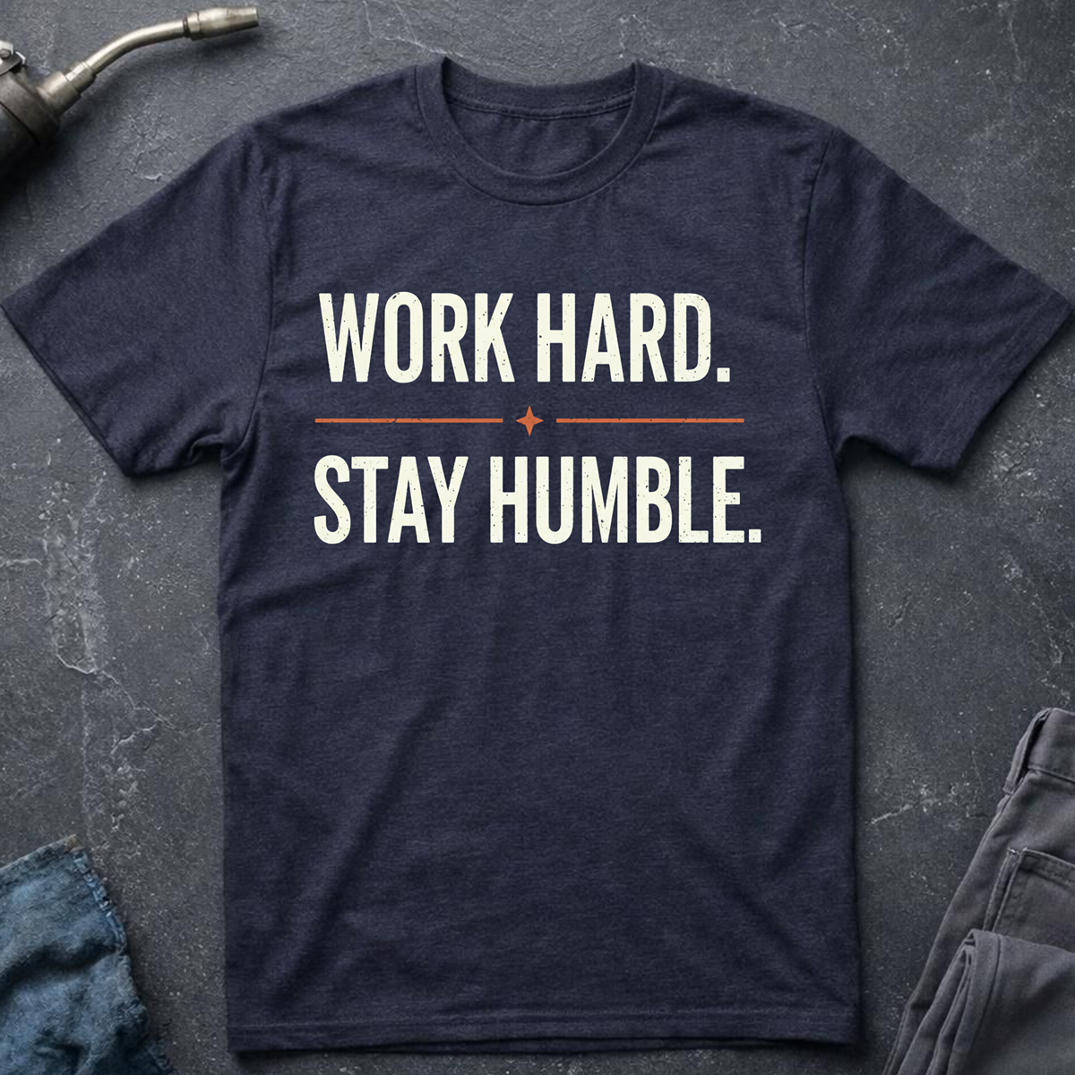 Work Hard. Stay Humble. T-Shirt