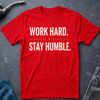 Work Hard. Stay Humble. T-Shirt