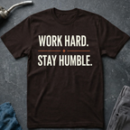 Work Hard. Stay Humble. T-Shirt