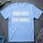 Work Hard. Stay Humble. T-Shirt