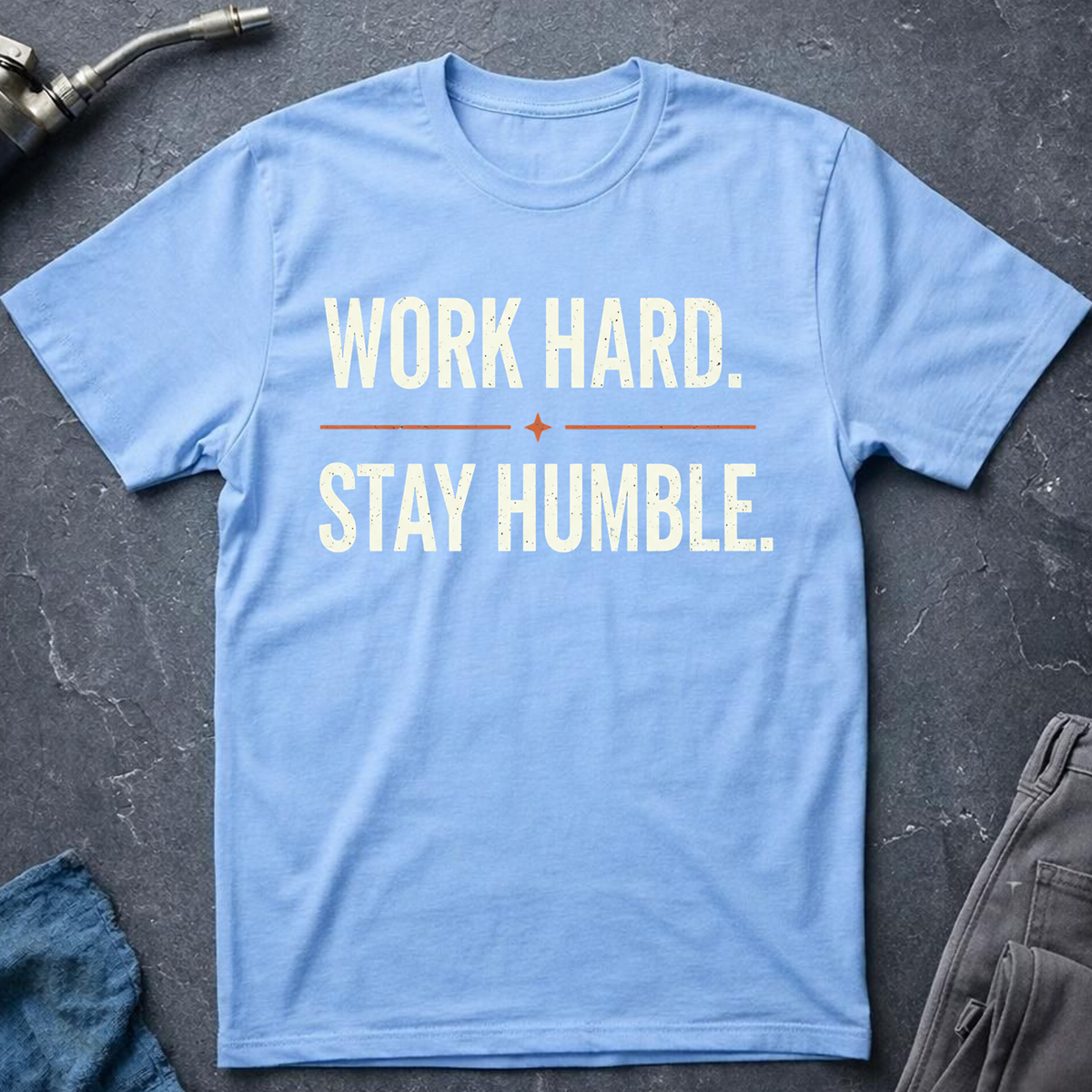 Work Hard. Stay Humble. T-Shirt
