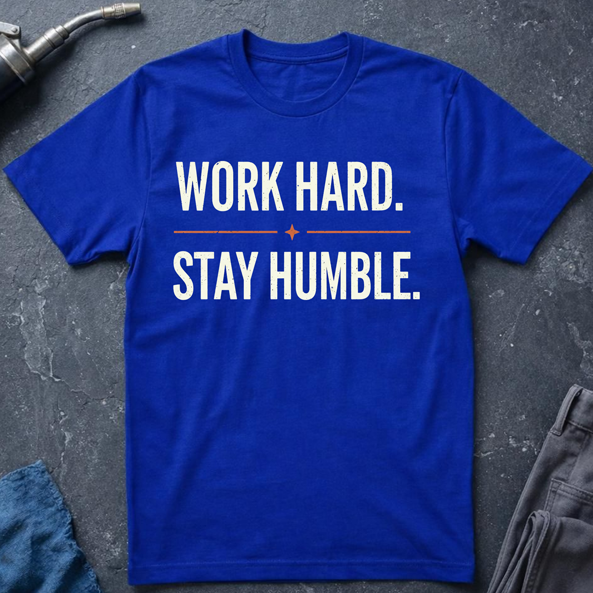 Work Hard. Stay Humble. T-Shirt