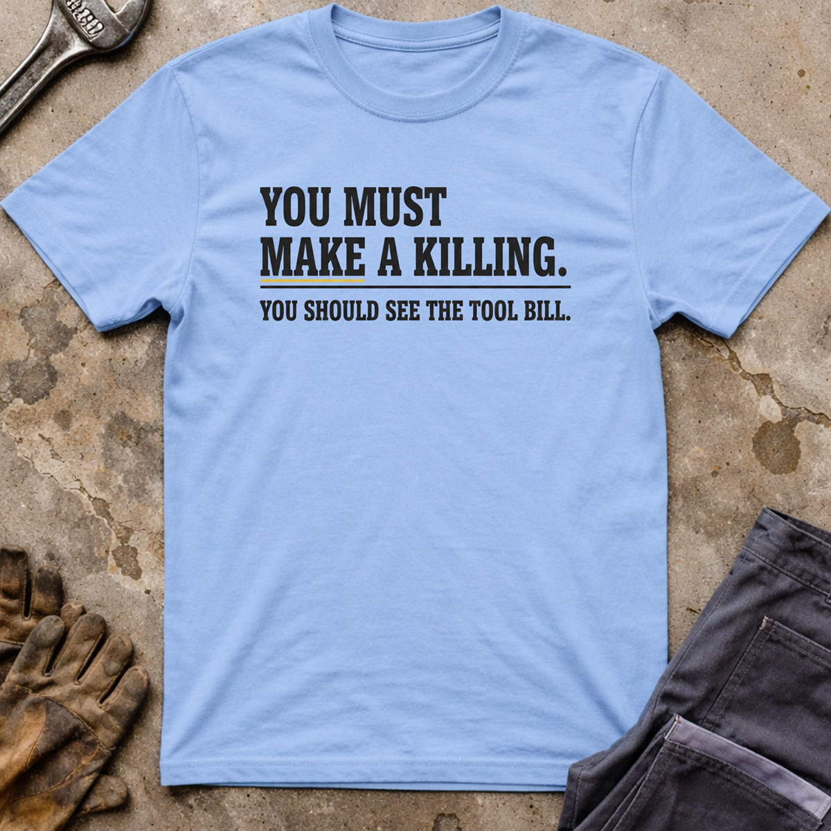 You Must Make A Killing T-Shirt