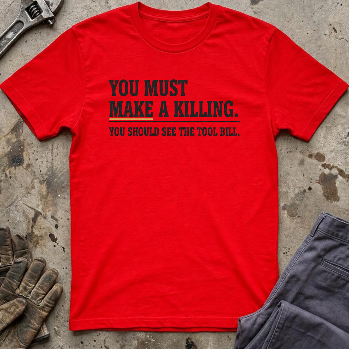You Must Make A Killing T-Shirt