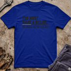 You Must Make A Killing T-Shirt