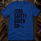 Zero Safety Given T-Shirt