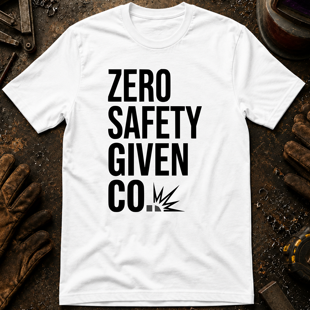 Zero Safety Given T-Shirt