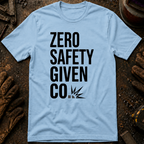 Zero Safety Given T-Shirt