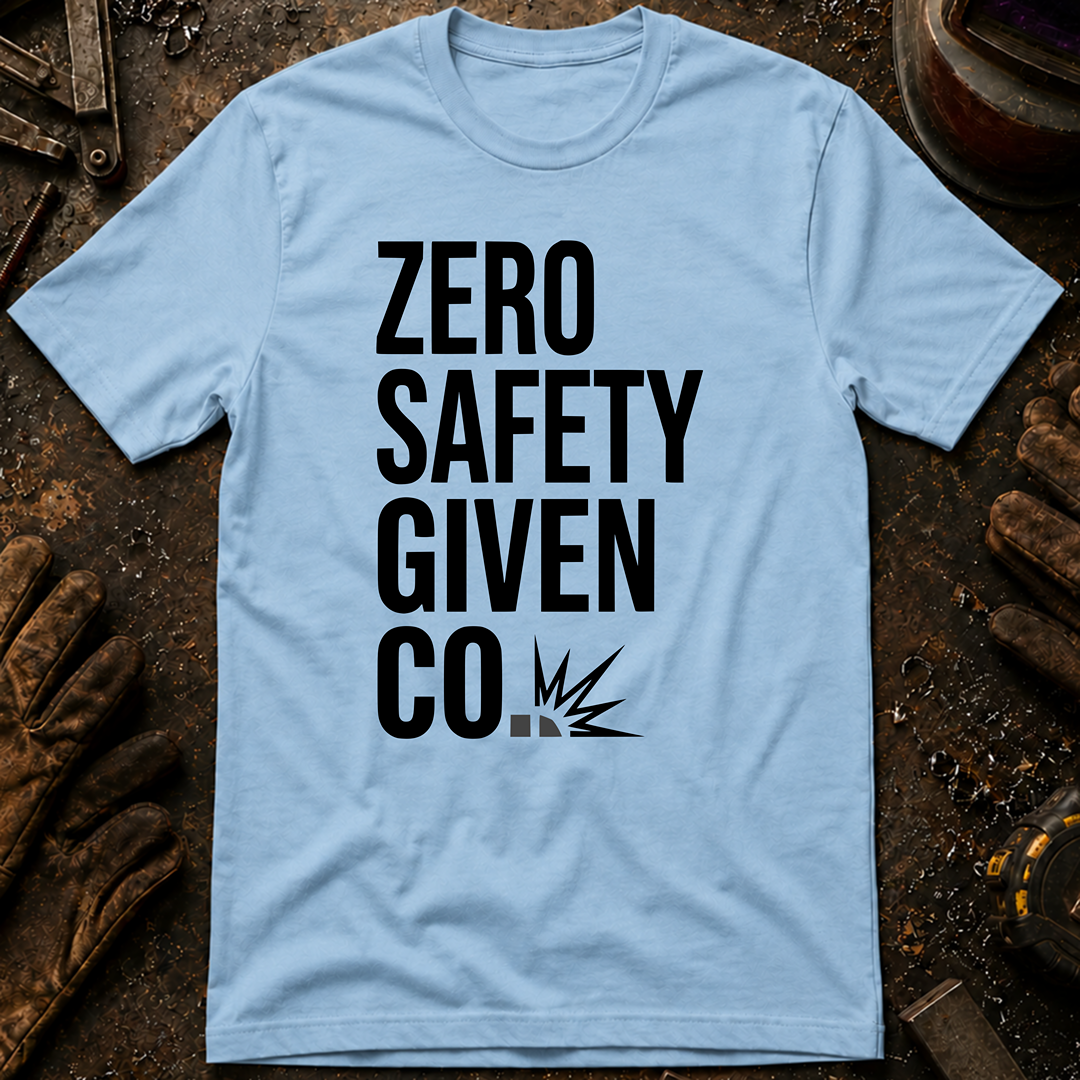 Zero Safety Given T-Shirt
