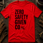 Zero Safety Given T-Shirt